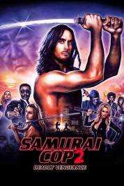 Samurai Cop 2: Deadly Vengeance