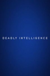 Deadly Intelligence